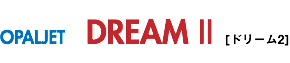 OPALJET DREAM Ⅱ　[ドリーム2]